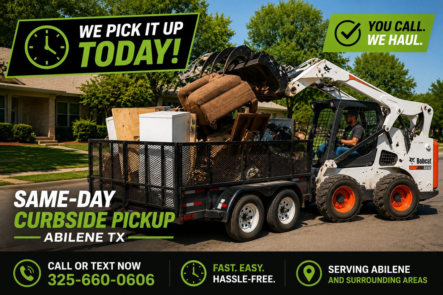 Action image showing same-day curbside pickup in Abilene TX with a skid steer loading furniture, appliances, and bulky debris into a utility trailer